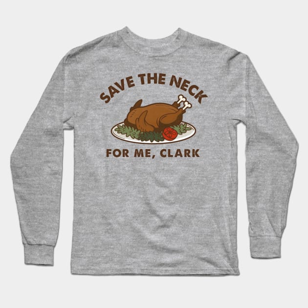 Griswold Save The Neck Clark Long Sleeve T-Shirt by Alema Art
